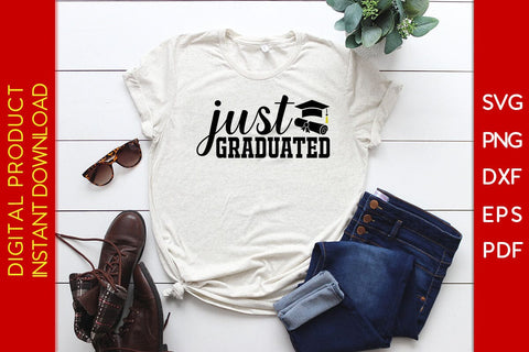 Just Graduated Graduation SVG PNG PDF Cut File SVG Creativedesigntee 