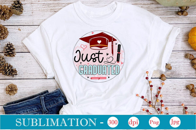 Just Graduated Sublimation SVGs,Quotes and Sayings,Food & Drink,On Sale, Print & Cut Sublimation DesignPlante 503 