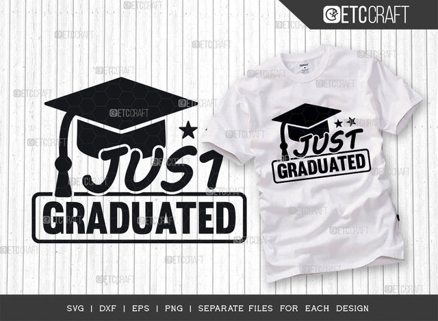 Just Graduated SVG Cut File, Graduation Svg, Graduate Svg, Graduation Cap Svg, Education Svg, Senior Svg, Graduate Quote SVG ETC Craft 