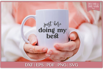 Just here doing my best SVG | Motivational SVG SVG Decor and Dreams 