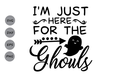 Just Here For The Ghouls| Halloween SVG Cutting Files SVG CosmosFineArt 