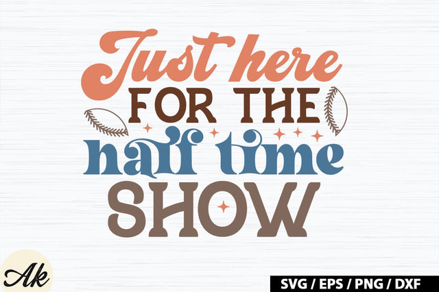 Just here for the half time show Retro SVG SVG akazaddesign 