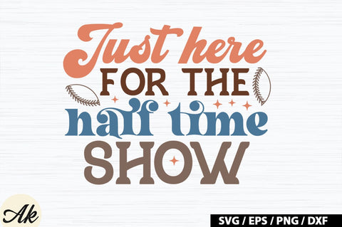 Just here for the half time show Retro SVG SVG akazaddesign 