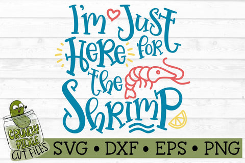 Just Here For the Shrimp SVG file SVG Crunchy Pickle 