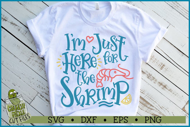 Just Here For the Shrimp SVG file SVG Crunchy Pickle 