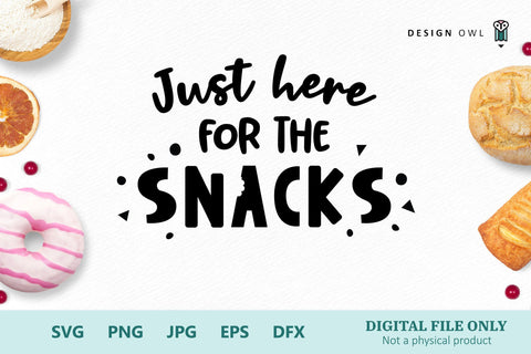 Just here for the snacks - SVG file SVG Design Owl 