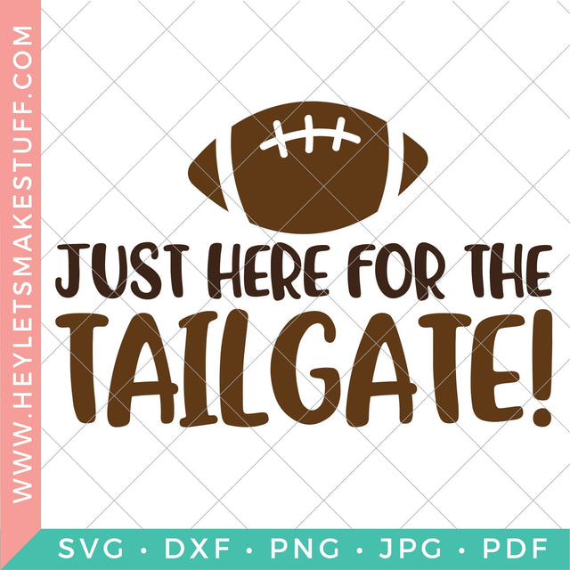 Just Here for the Tailgate SVG Hey Let's Make Stuff 