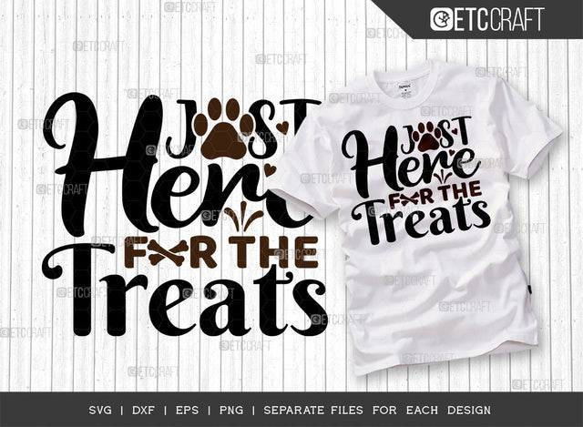 Just Here For The Treats SVG Cut File | Dog Mom Svg | Dog Lover Svg | Dog Bandana Svg | Dog Treat Svg | Dog Life Svg | Dogs Quote Design SVG ETC Craft 