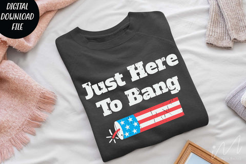 Just here to bang svg,4th Of July svg, 4th Of July Shirt svg, Patriotic Shirt svg, 4th July Svg, Patriotic Svg, Independence Day Svg, America Svg SVG Isabella Machell 