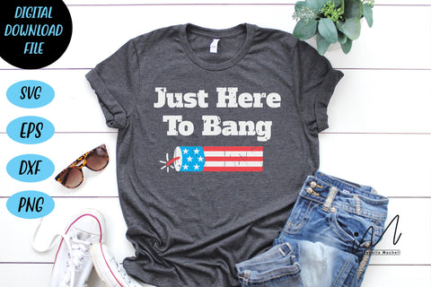 Just here to bang svg,4th Of July svg, 4th Of July Shirt svg, Patriotic Shirt svg, 4th July Svg, Patriotic Svg, Independence Day Svg, America Svg SVG Isabella Machell 