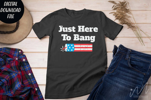 Just here to bang svg,4th Of July svg, 4th Of July Shirt svg, Patriotic Shirt svg, 4th July Svg, Patriotic Svg, Independence Day Svg, America Svg SVG Isabella Machell 