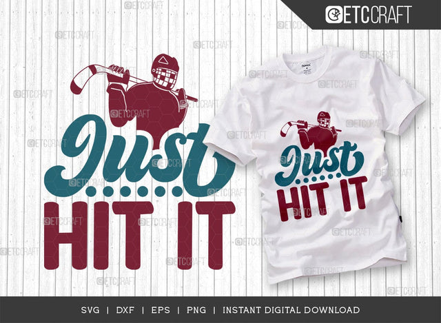 Just Hit It SVG Cut File, Hockey Player Svg, Hockey Saying Svg, Hockey Quotes, Hockey Cutting File, TG 01828 SVG ETC Craft 