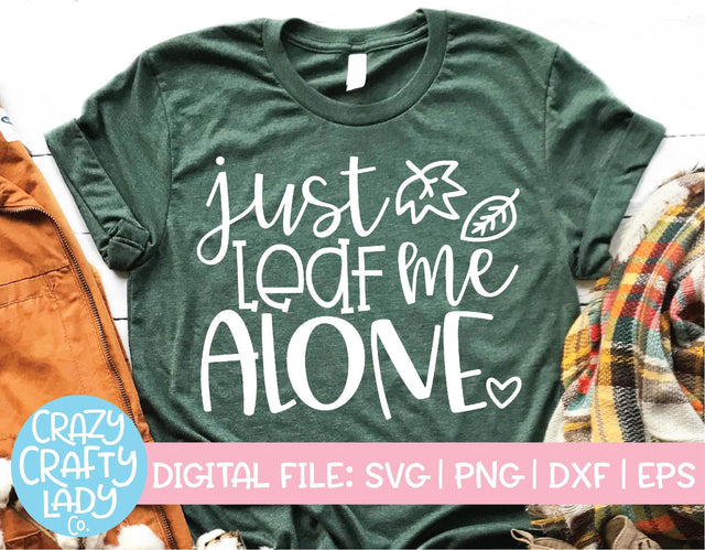 Just Leaf Me Alone | Fall SVG Cut File SVG Crazy Crafty Lady Co. 