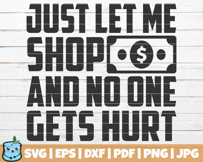 Just Let Me Shop And No One Gets Hurt SVG MintyMarshmallows 