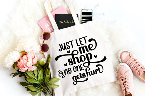 Just Let Me Shop And No One I Tote Bag SVG I Funny Tote Bag SVG Happy Printables Club 