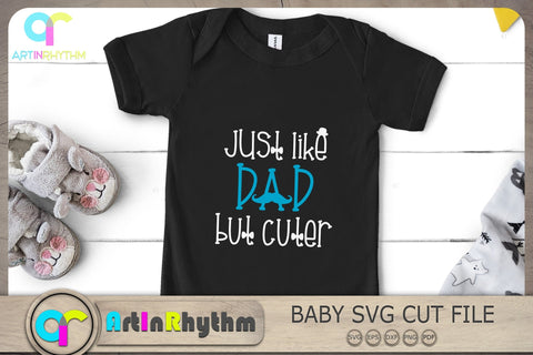 Just like dad but cuter Svg, Baby Boy Svg, Baby Svg, Baby Quote Svg SVG Artinrhythm shop 