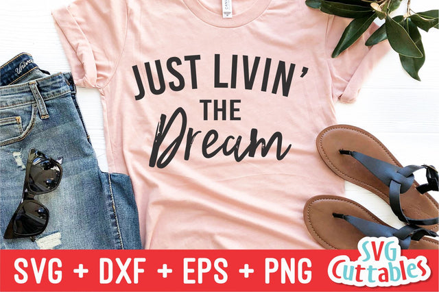 Just Livin' The Dream svg - Inspirational Cut File - Quote - svg - dxf - eps - png - Silhouette - Cricut - Digital File SVG Svg Cuttables 