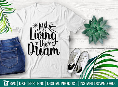 Just Living The Dream Svg Cut File, Just Living Svg, Dreamer Svg, Dreaming Svg, Tshirt Design, SVG ETC Craft 