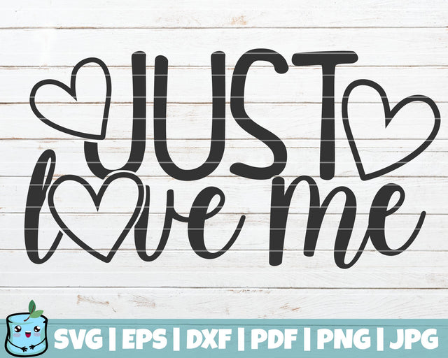 Just Love Me SVG MintyMarshmallows 