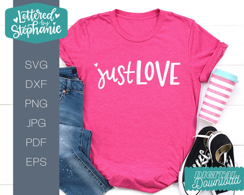 Just Love SVG, Affirmation SVG SVG Lettered by Stephanie 