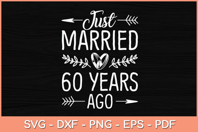 Just Married 60th Wedding Anniversary - 60 Years Marriage Svg File SVG Helal 