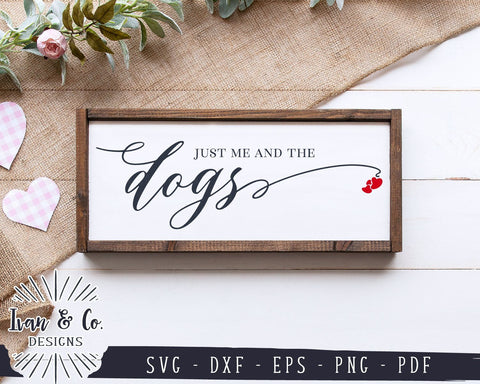 Just Me and the Dogs SVG Files | Dogs SVG | Farmhouse SVG | Dogs Sign SVG | Cricut | Silhouette | Commercial Use | Digital Cut Files (1053921648) SVG Ivan & Co. Designs 