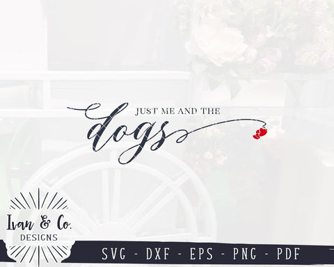 Just Me and the Dogs SVG Files | Dogs SVG | Farmhouse SVG | Dogs Sign SVG | Cricut | Silhouette | Commercial Use | Digital Cut Files (1053921648) SVG Ivan & Co. Designs 