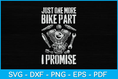 Just One More Bike Part I Promise Funny Motorcycle Svg Design SVG artprintfile 