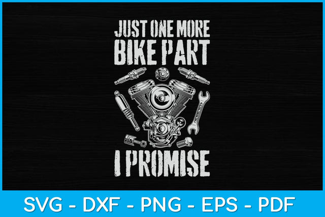 Just One More Bike Part I Promise Funny Motorcycle Svg Design SVG artprintfile 