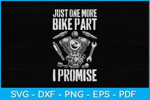 Just One More Bike Part I Promise Funny Motorcycle Svg Design SVG artprintfile 