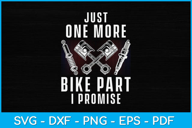 Just One More Bike Part I Promise Svg Design SVG artprintfile 