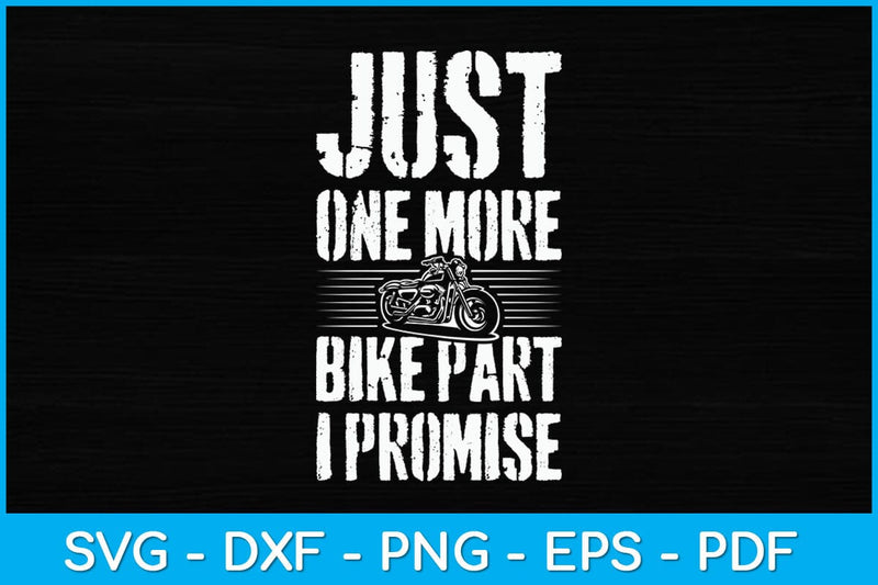 Just One More Bike Part I Promise Svg Design SVG artprintfile 