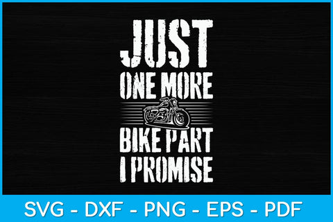 Just One More Bike Part I Promise Svg Design SVG artprintfile 