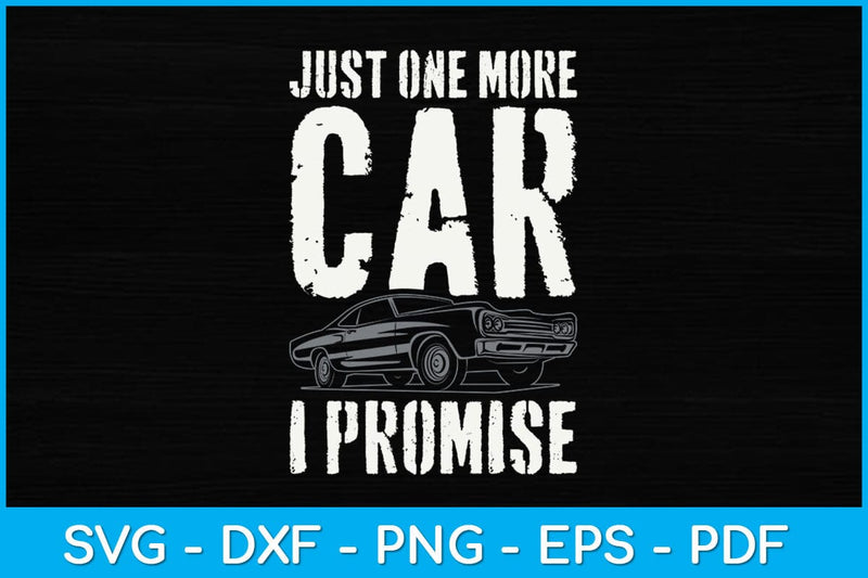 Just One More Car I Promise Mechanic Svg Design SVG artprintfile 