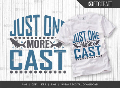 Just One More Cast SVG Cut File, Happy Fishing Svg, Fishing Quotes, Fishing Cutting File, TG 01804 SVG ETC Craft 