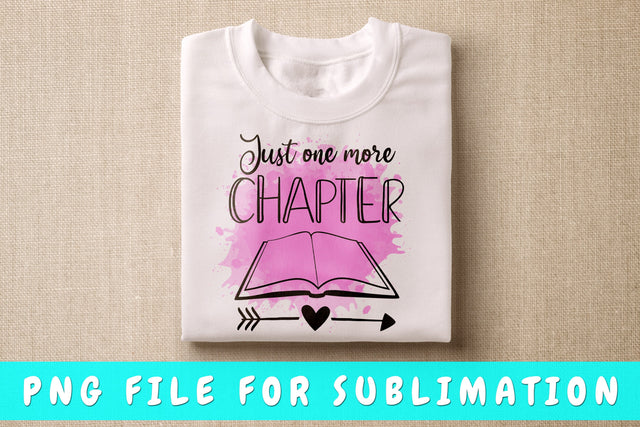 Just One More Chapter PNG, Book Lover Design For Sublimation Sublimation HappyDesignStudio 