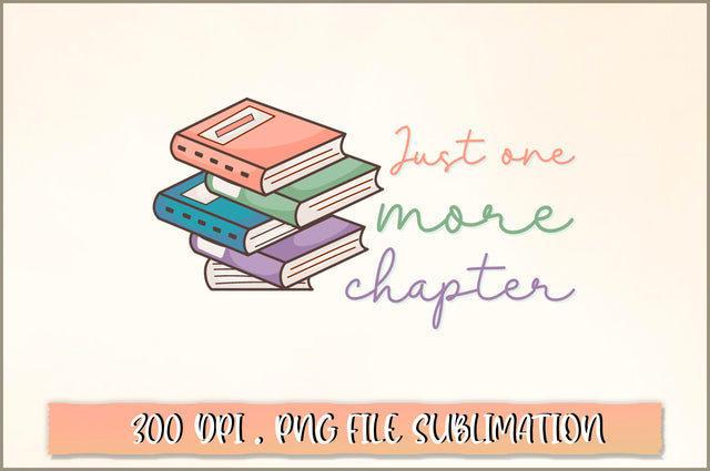 Just one more chapter Sublimation SVG Shetara Begum 