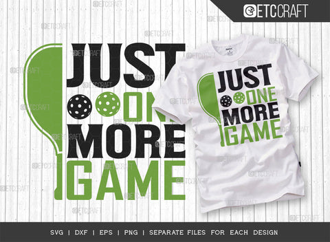 Just One More Game SVG Bundle, Pickleball Svg, Sports Svg, Pickleball Game Svg, Pickleball Tshirt Design, Pickleball Quotes, ETC T00200 SVG ETC Craft 
