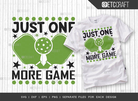 Just One More Game SVG Bundle, Pickleball Svg, Sports Svg, Pickleball Game Svg, Pickleball Tshirt Design, Pickleball Quotes, ETC T00200 SVG ETC Craft 