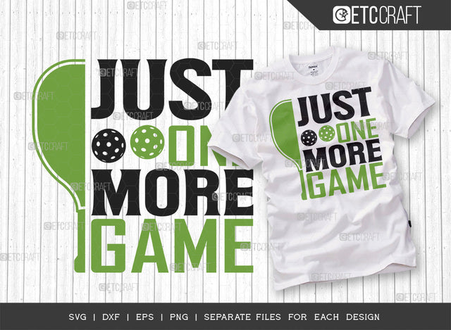 Just One More Game SVG Cut File, Pickleball Svg, Sports Svg, Pickleball Game Svg, Pickleball Tshirt Design, Pickleball Quotes, ETC T00200 SVG ETC Craft 