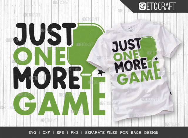 Just One More Game SVG Cut File, Pickleball Svg, Sports Svg, Pickleball Game Svg, Pickleball Tshirt Design, Pickleball Quotes, ETC T00200 SVG ETC Craft 