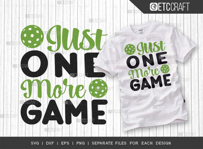 Just One More Game SVG Cut File, Pickleball Svg, Sports Svg, Pickleball Game Svg, Pickleball Tshirt Design, Pickleball Quotes, ETC T00200 SVG ETC Craft 
