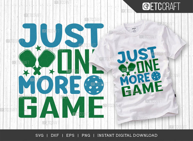 Just One More Game SVG Cut File, Pickleball Svg, Sports Svg, Pickleball Game Svg, Pickleball Tshirt Design, Pickleball Quotes, TG 00998 SVG ETC Craft 