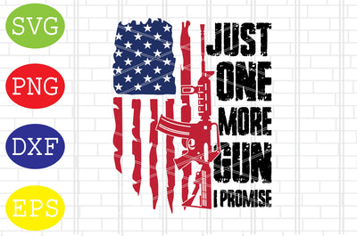 Just One More Gun I Promise Svg, Memorial Day Svg, Png, Eps, Dxf Files SVG DigitalSvgFiles 