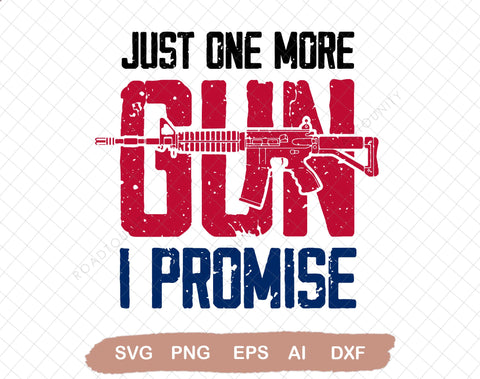 Just One More Gun I Promise svg, Rifle flag svg, Guns svg, 2nd Amendment svg, Military svg, Gun Lover Svg- Printable, Cricut & Silhouette SVG DiamondDesign 