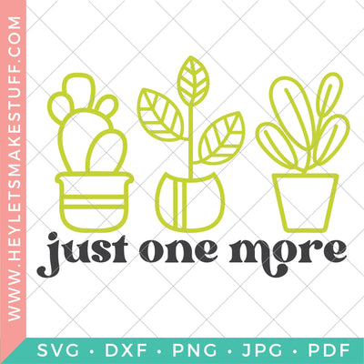 Just One More Plant SVG Hey Let's Make Stuff 