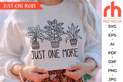Just One More SVG - Plant Lover Cut File SVG RedHelgaArt 