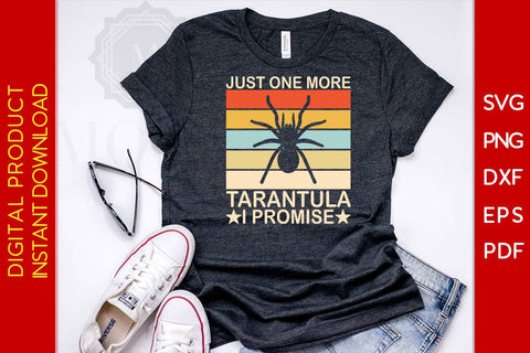 Just One More Tarantula I Promise SVG PNG PDF Cut File SVG Creativedesigntee 