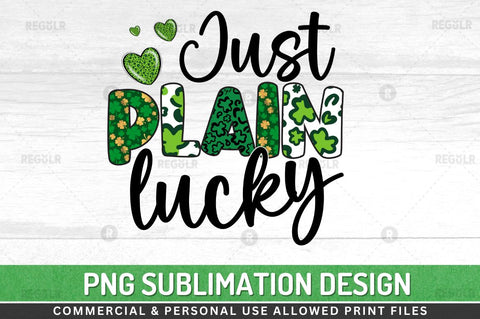 Just plain lucky Sublimation PNG Sublimation Regulrcrative 