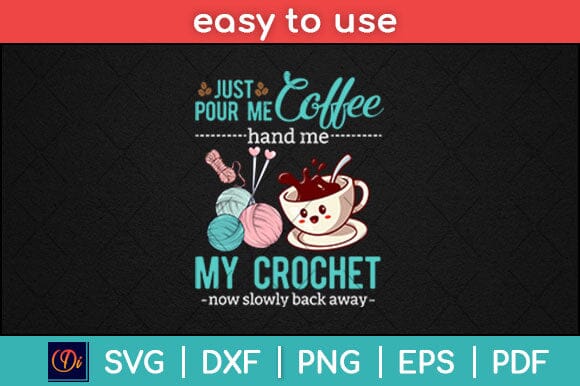 Just Pour Me My Coffee Hand Me My Crochet Funny Crocheting Svg Design SVG artprintfile 